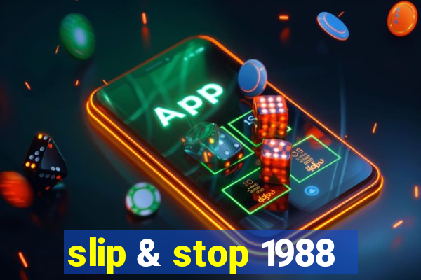 slip & stop 1988